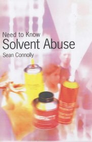 Solvent Abuse (Need to Know)