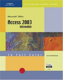 CourseGuide: Microsoft Office Access 2003-Illustrated INTERMEDIATE (Illustrated Course Guides)
