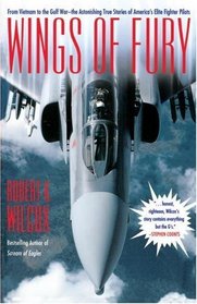 Wings of Fury: From Vietnam to the Gulf War-The Astonishing True Stories of America's Elite Fighter Pilots