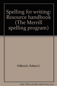 Spelling for writing: Resource handbook (The Merrill spelling program)