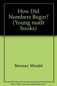 How Did Numbers Begin? (Young Math Books)