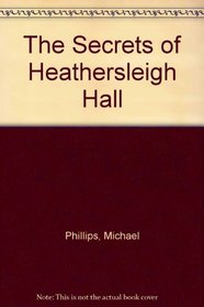 Secrets Of Heathersleigh Hall Pack: Volumes 1-4