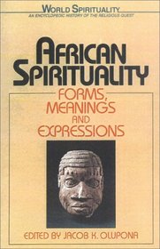 African Spirituality : Forms, Meanings and Expressions (World Spirituality)