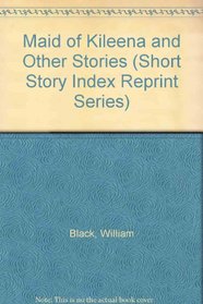 Maid of Kileena and Other Stories (Short Story Index)