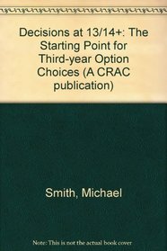 Decisions at 13/ 14+: The Starting Point for Third-year Option Choices (A CRAC publication)
