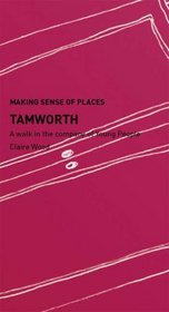 Tamworth: A Walk in the Company of Young People (Making Sense of Places)
