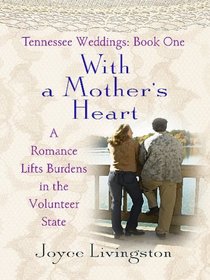 Tennessee Weddings: With a Mother's Heart (Heartsong Novella in Large Print)