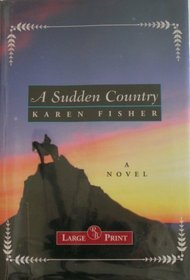 A Sudden Country: A Novel [Large Print] [Hardcover] by Karen Fisher