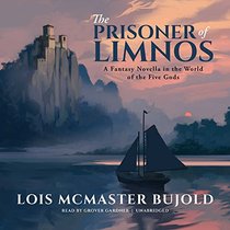 The Prisoner of Limnos: A Fantasy Novella in the World of the Five Gods (Penric & Desdemona Series, Book 6)