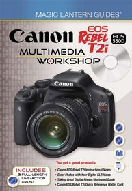 Magic Lantern Guides: Canon EOS Rebel T2i/EOS 550D Multimedia Workshop