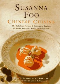 Susanna Foo Chinese Cuisine: The Fabulous Flavors  Innovative Recipes of North America's Finest Chinese Cook