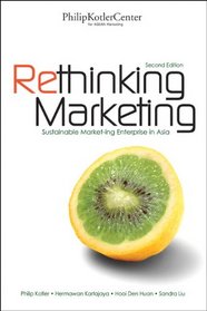 Rethinking Marketing: Sustainable Market-ing Enterprise in Asia (Second Edition)