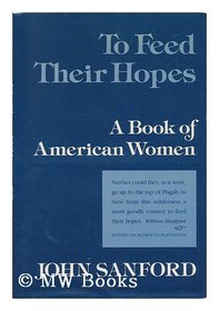 To Feed Their Hopes: A Book of American Women (His the Top of Pisgah; V. 3)