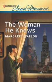 The Woman He Knows (Harlequin Superromance, No 1804)