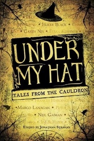 Under My Hat: Tales from the Cauldron