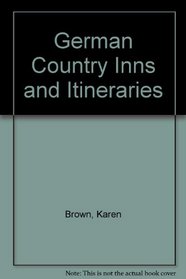 German Country Inns and Itineraries (Karen Browns country inn series)