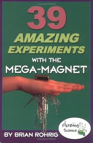 39 Amazing Experiments with the Mega-Magnet