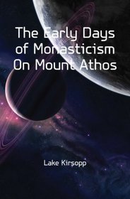 The Early Days of Monasticism On Mount Athos