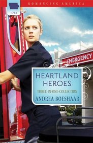 Heartland Heroes: Prescription for Love / Courting Disaster / The Superheroes Next Door (Romancing America: Iowa)