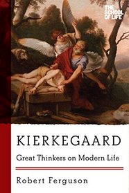 Kierkegaard: Great Thinkers on Modern Life