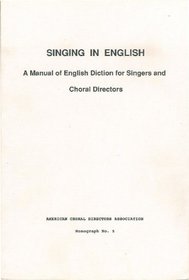 Singing in English: A Manual of English Diction for Singers & Choral Directors