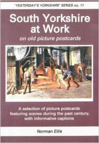 South Yorkshire at Work: On Old Picture Postcards (Yesterday's Yorkshire)
