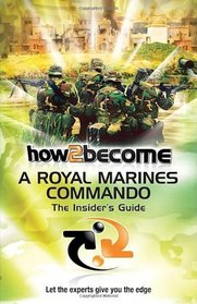 How 2 Become a Royal Marines Commando: The Insiders Guide (How2become Series)