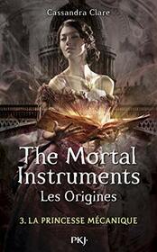 The Mortal Instruments - Les Origines - tome 3 La princesse mcanique (3)