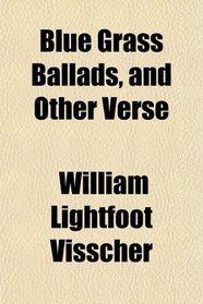 Blue Grass Ballads, and Other Verse