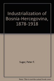 Industrialization of Bosnia-Hercegovina, 1878-1918