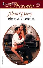 Incurably Isabelle (Harlequin Presents, No 214)