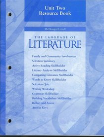 Unit Two Resource Book, McDougal Littell The Language of Literature (Family and community involvement, selections summary, active reading skillbuilder, literary analysis skillbuilder, comparing literature skillbuilder, words to know skillbuilder, selectio