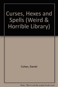 Curses, Hexes and Spells (Weird & Horrible Library)