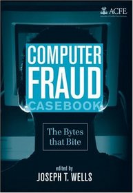 Computer Fraud Casebook: The Bytes that Bite