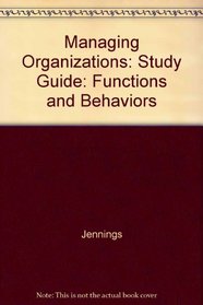Managing Organizations: Functions and Behaviors