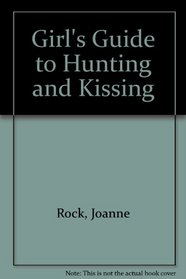 Girl's Guide to Hunting and Kissing