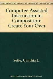 Computer-Assisted Instruction in Composition: Create Your Own