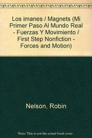 Los imanes / Magnets (Mi Primer Paso Al Mundo Real - Fuerzas Y Movimiento / First Step Nonfiction - Forces and Motion) (Spanish Edition)