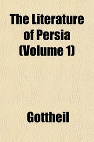 The Literature of Persia (Volume 1)