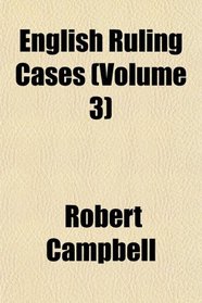 English Ruling Cases (Volume 3)
