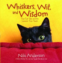Whiskers, Wit, and Wisdom: True Cat Tales and the Lessons They Teach