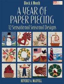 A Block A Month To Paper Piece: 12 Sensational Seasonal Designs