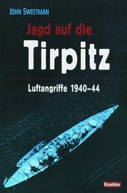 Jagd auf die Tirpitz. Luftangriffe 1940-44.