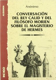 Conversacion del Rey Calid y del Filosofo Morien S (Spanish Edition)