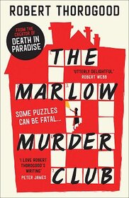 The Marlow Murder Club: The first novel in a gripping new cosy crime and mystery series from the creator of the hit TV series Death in Paradise: The ... of the hit TV series Death in Paradise