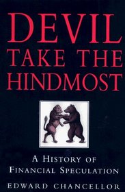 DEVIL TAKE THE HINDMOST: A HISTORY OF FINANCIAL SPECULATION