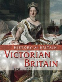 Victorian Britain (History of Britain) (History of Britain)