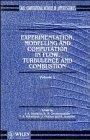 Experimentation Modeling and Computation in Flow, Turbulence and Combustion (Computational Methods in Mechanics and Applied Sciences)