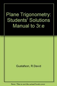Plane Trigonometry: Students' Solutions Manual to 3r.e
