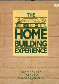 The Home Building Experience : John Archer Talks to Owner Builders